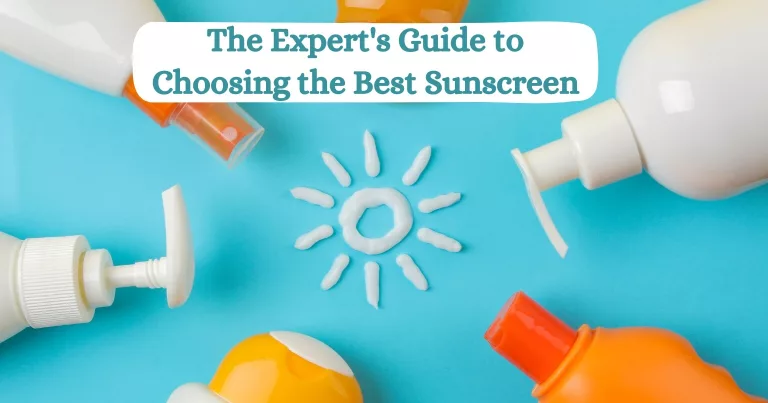 The experts guide to choose the best sunscreen